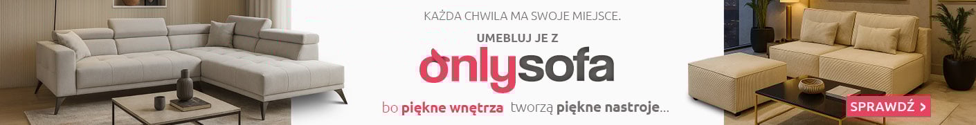 Każda chwila ma swoje miejsce. Umebluj je z ONLYSOFA
Bo piękne wnętrza tworzą piękne nastroje...